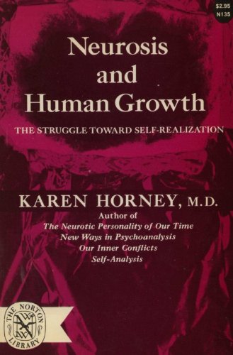 Neurosis and Human Growth: The Struggle Toward ... B0031IDBC2 Book Cover