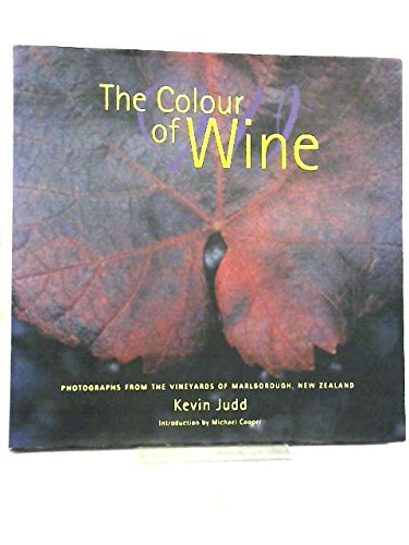 The Colour of Wine: Photographs from the Vineyards of Marlborough NZ