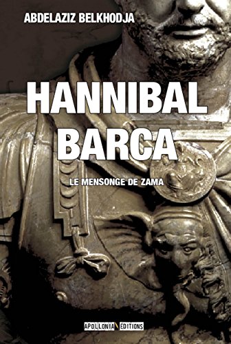 Amazon Com Hannibal Barca L Histoire Veritable French Edition Ebook Belkhodja Abdelaziz Kindle Store