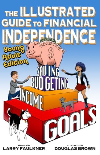 The Illustrated Guide to Financial Independence: Young Adult Edit...