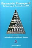 Romantische Wissenspoetik: Die Künste und die Wissenschaften um 1800 (Stiftung für Romantikforschung) - Herausgeber: Gabriele Brandstetter, Gerhard Neumann 