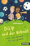 Dilip und der Urknall: und was danach bei uns geschah - Salah Naoura Cover Art: Stefanie Jeschke 