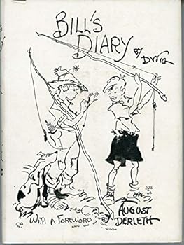 Bill's diary. By Dwig. With a foreword by August Derleth.
