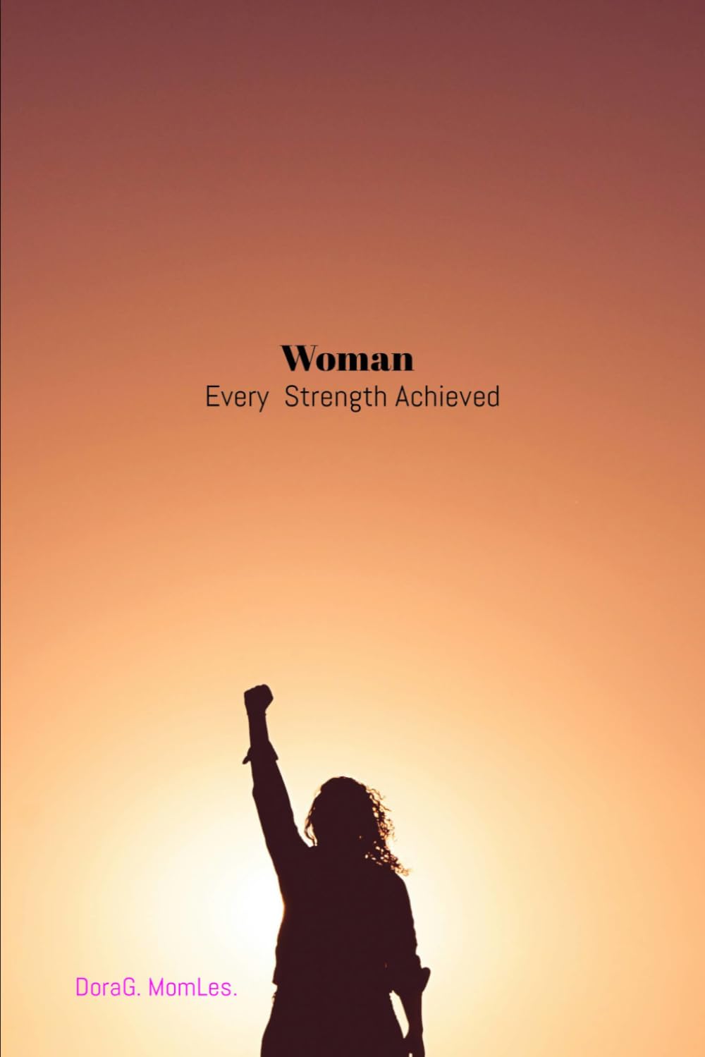 Woman: Every Strength Achieved