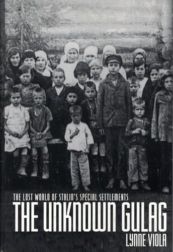 The Unknown Gulag: The Lost World of Stalin's Special Settlements