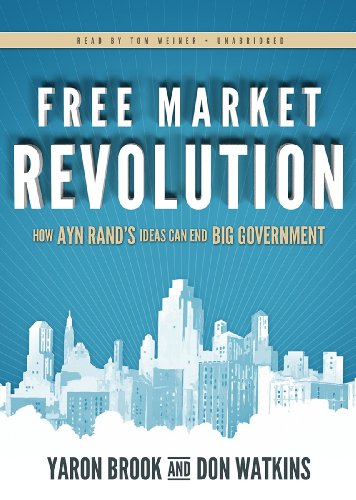 Free Market Revolution Lib/E: How Ayn Rand's Ideas Can End Big Government