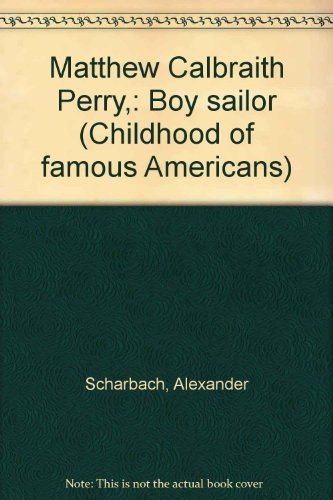 Matthew Calbraith Perry,: Boy sailor (Childhood... B0007E04IC Book Cover