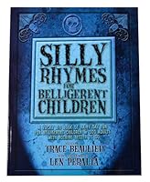 Silly Rhymes For Belligerent Children book by Trace. Peralta, Len. Beaulieu 0557463343 Book Cover