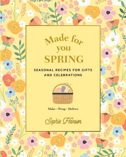 Made for You: Spring: Seasonal recipes for gifts and celebrations: Make, Wrap, Deliver