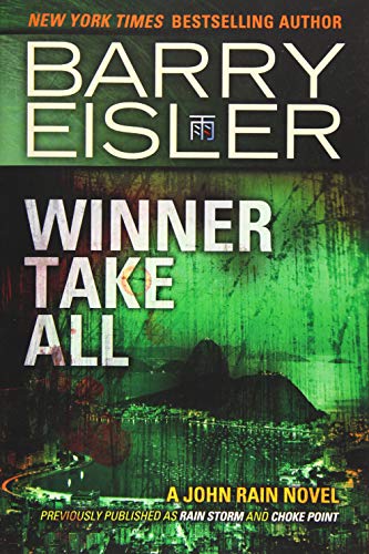 Winner Take All (Previously published as Rain Storm and Choke Point) (A John Rain Novel)