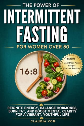 The Power of Intermittent Fasting for Women Over 50: Reignite
