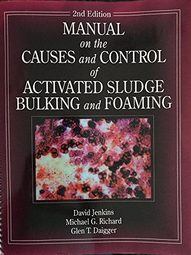 Manual on the Causes and Control of Activated Sludge Bulking and Foaming, Second Edition