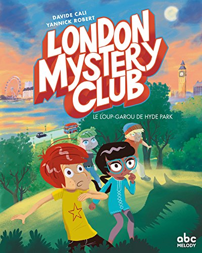 LONDON MYSTERY CLUB - UN LOUP-GAROU A HYDE PARK