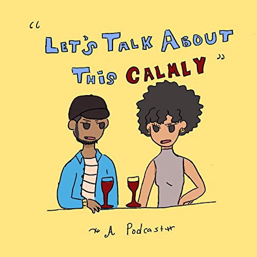 Amazon Com Let S Talk About This Calmly Ltatc A Podcast