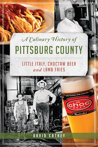 A Culinary History of Pittsburg County: Little Italy, Choctaw Beer and Lamb Fries (American Palate) (English Edition)