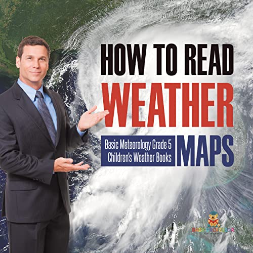 How to Read Weather Maps | Basic Meteorology Grade 5 | Children's Weather Books