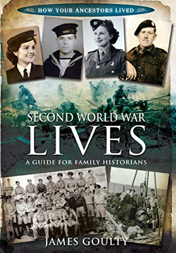  Second World War Lives: A Guide for Family Historians (How Your Ancestors Lived) (English Edition)
