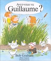 Avez - vous vu guillaume ?: - TEXTE FRANCAIS (ALBUMS 2081608170 Book Cover