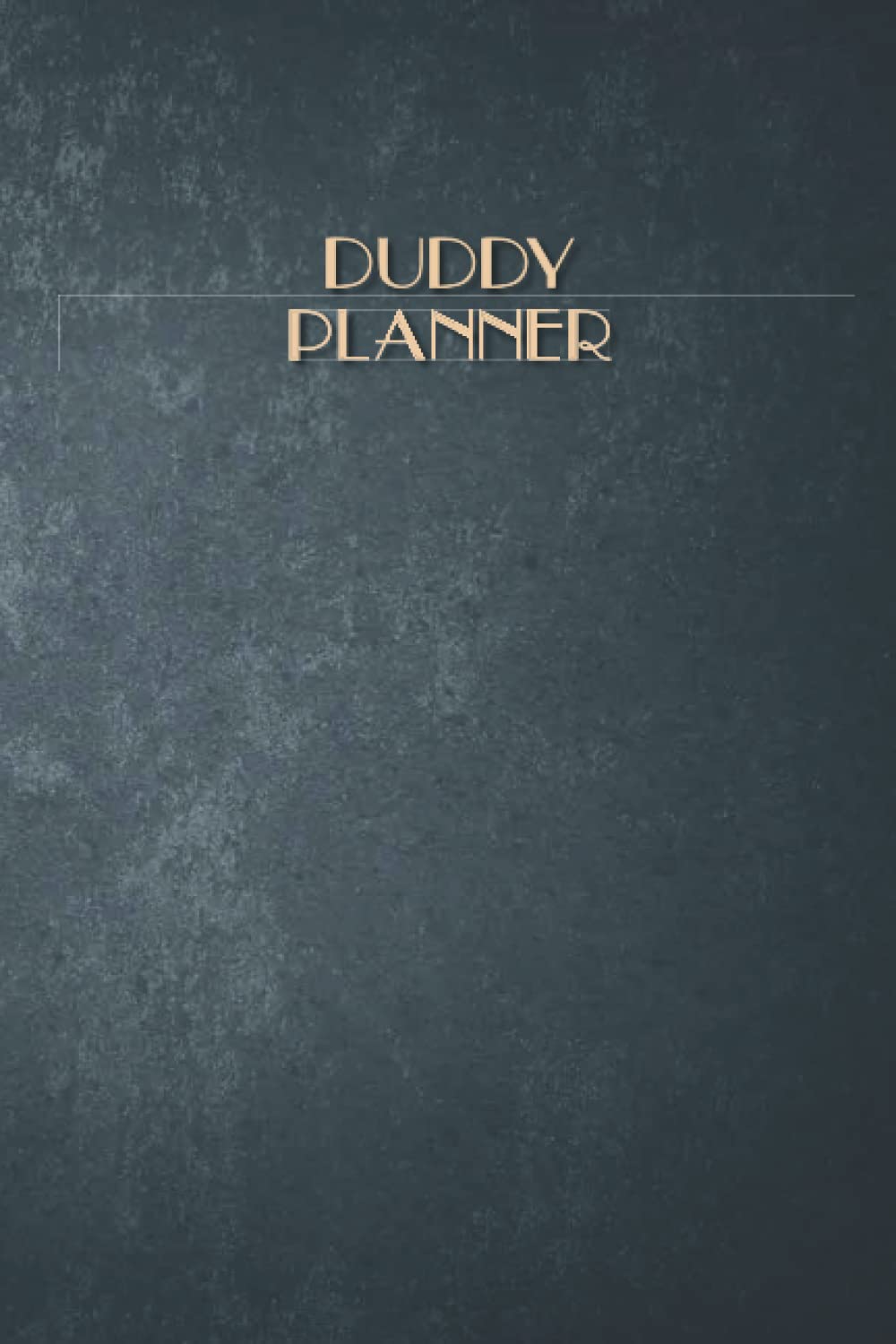 Duddy Planner: Weekly Undated Calendar Gift for Duddy, 6"x9", Soft Cover, Daily Gratitude Journal, To Do List, Habits Tracker, Personal Notes and Quote of the Week