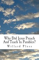 Why Did Jesus Preach and Teach in Parables? 1514713667 Book Cover