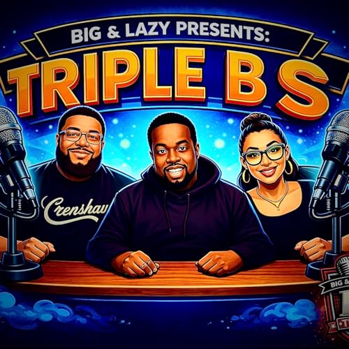Big & Lazy Presents : Triple BS Episode 4