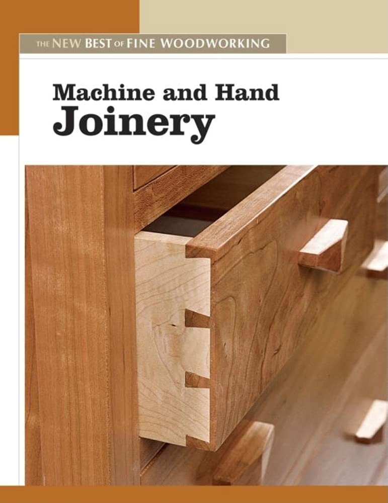 Machine and Hand Joinery: The New Best of Fine Woodworking Paperback – September 5, 2006
