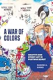 A War of Colors: Graffiti and Street Art in Postwar Beirut