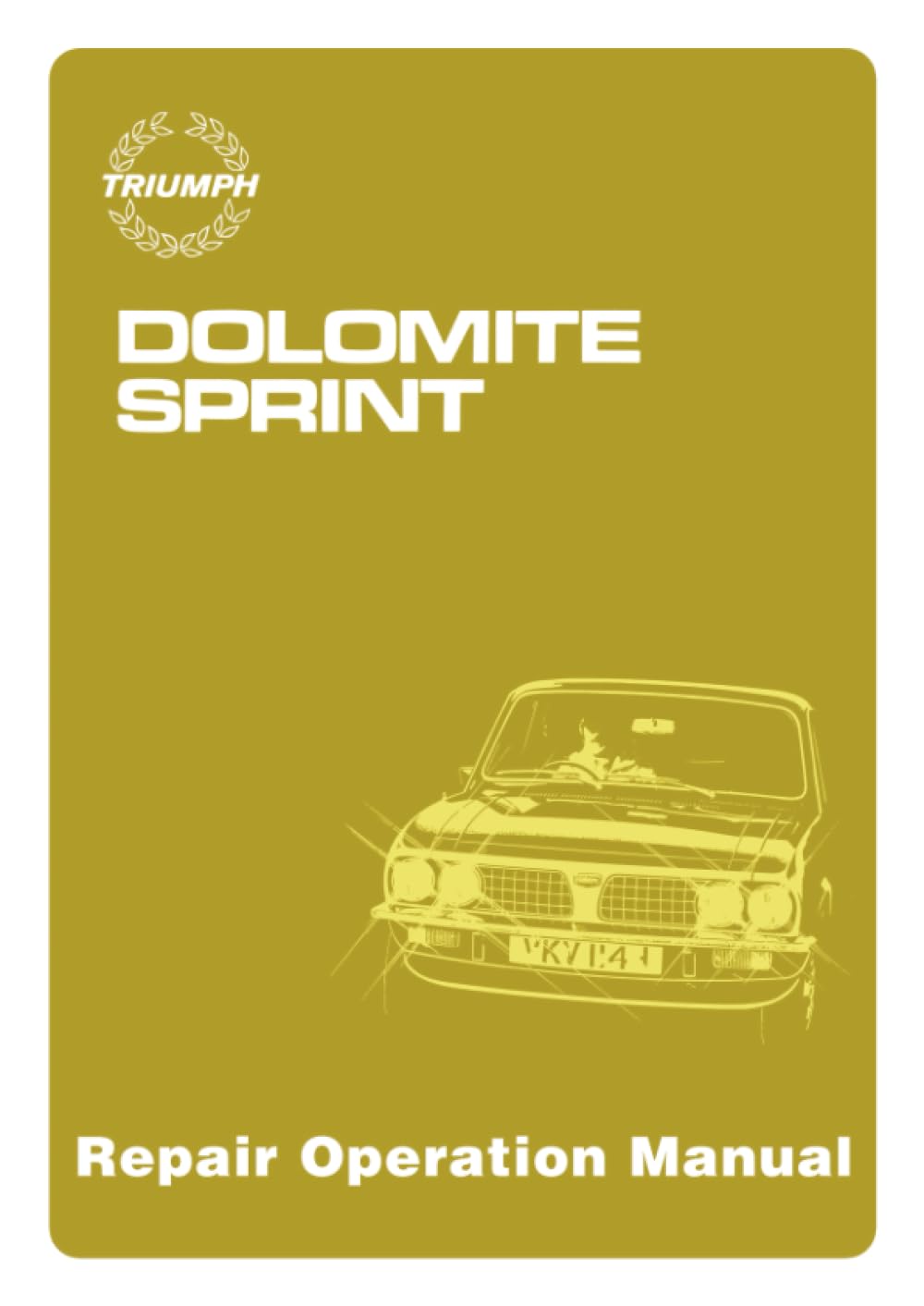 Triumph Dolomite Sprint Repair Operation Manual: Publication No. AKM 3629 (2nd Edition). (Official Workshop Manuals)