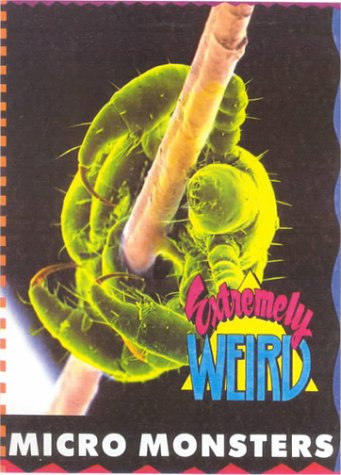Extremely Weird Micro Monsters 0613077350 Book Cover