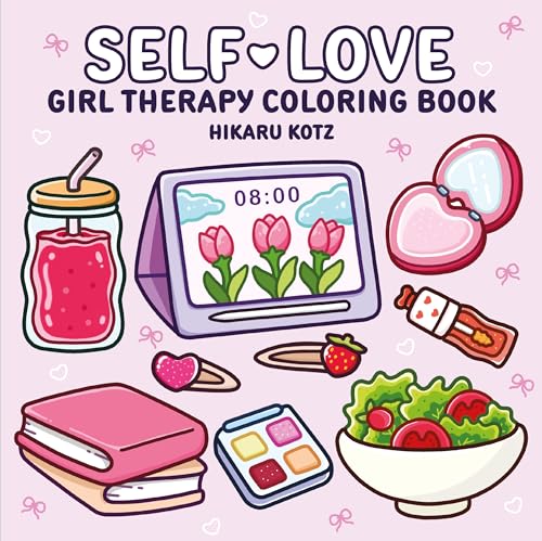 Self-Love: Girl Therapy Coloring Book: A Cozy Coloring Book full of Girl Power and Self-Care