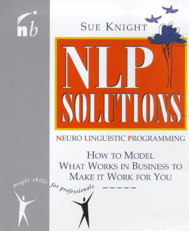 NLP Solutions: How to Model What Works in Business and Make It Work For ...