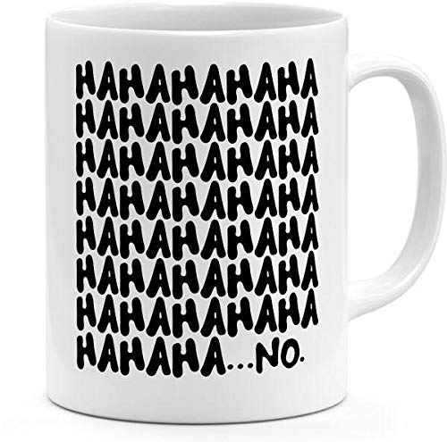 Ceramic Hahaha No Laughing Sarcastic Mug White