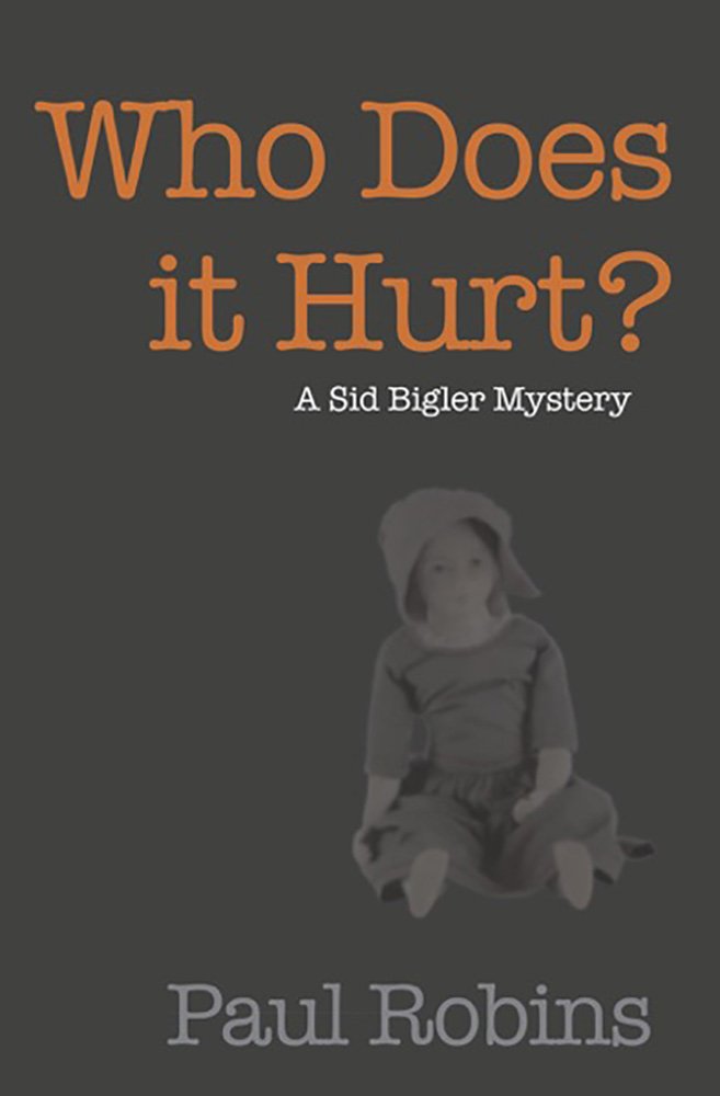Who Does It Hurt?: A Sid Bigler Mystery (Sid Bigler Mysteries Book 2)