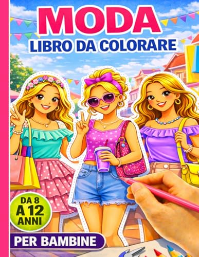 Libro da Colorare di Moda per Bambine 8-12 Anni: 50+ outfit stilosi, look alla moda e splendidi disegni fashion da colorare ( Look Fashion da Colorare )