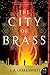 The City of Brass: A Novel (The Daevabad Trilogy)