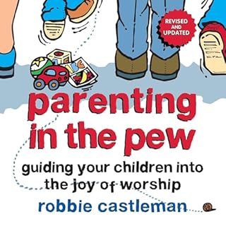 Parenting in the Pew Audiobook By Robbie F. Castleman cover art