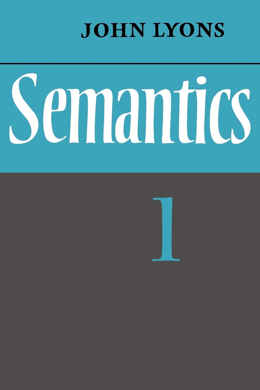 Semantics: Volume 1 (v. 1)-John Lyons