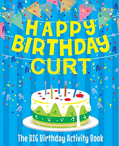 Happy Birthday Curt - The Big Birthday Activity Book: (Personalized Children's Activity Book)