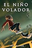 El NiÃ±o Volador 5 (libro ilustrado) (Spanish Edition)