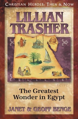 Lillian Trasher: The Greatest Wonder in Egypt (Christian Heroes: Then and Now)