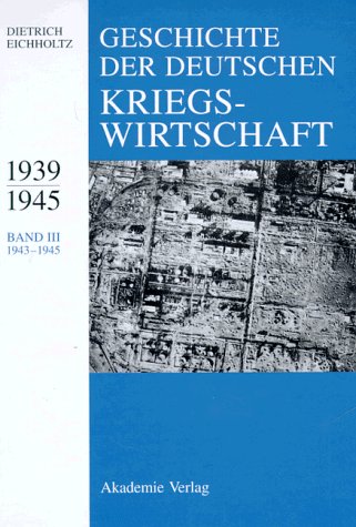 Geschichte Der Deutschen Kriegswirtschaft 1939-1945 Unter Mitarbeit Von Hagen Fleischer Mafred Oertel