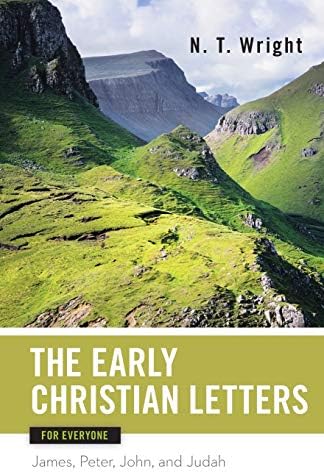 Early Christian Letters for Everyone (The New Testament for Everyone)