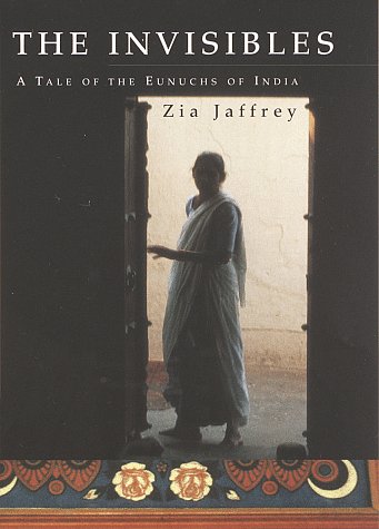 Buy The Invisibles: A Tale of the Eunuchs of India — BookShops.in