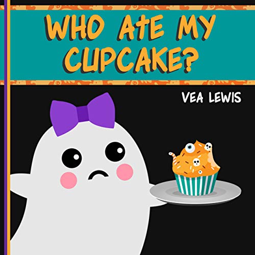 Who ate my cupcake?: A Halloween Story (Baby Boo Books Book 1)