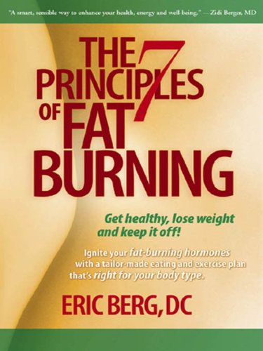 The 7 Principles of Fat Burning: Lose the weight. Keep it off. by [Eric Berg  DC]