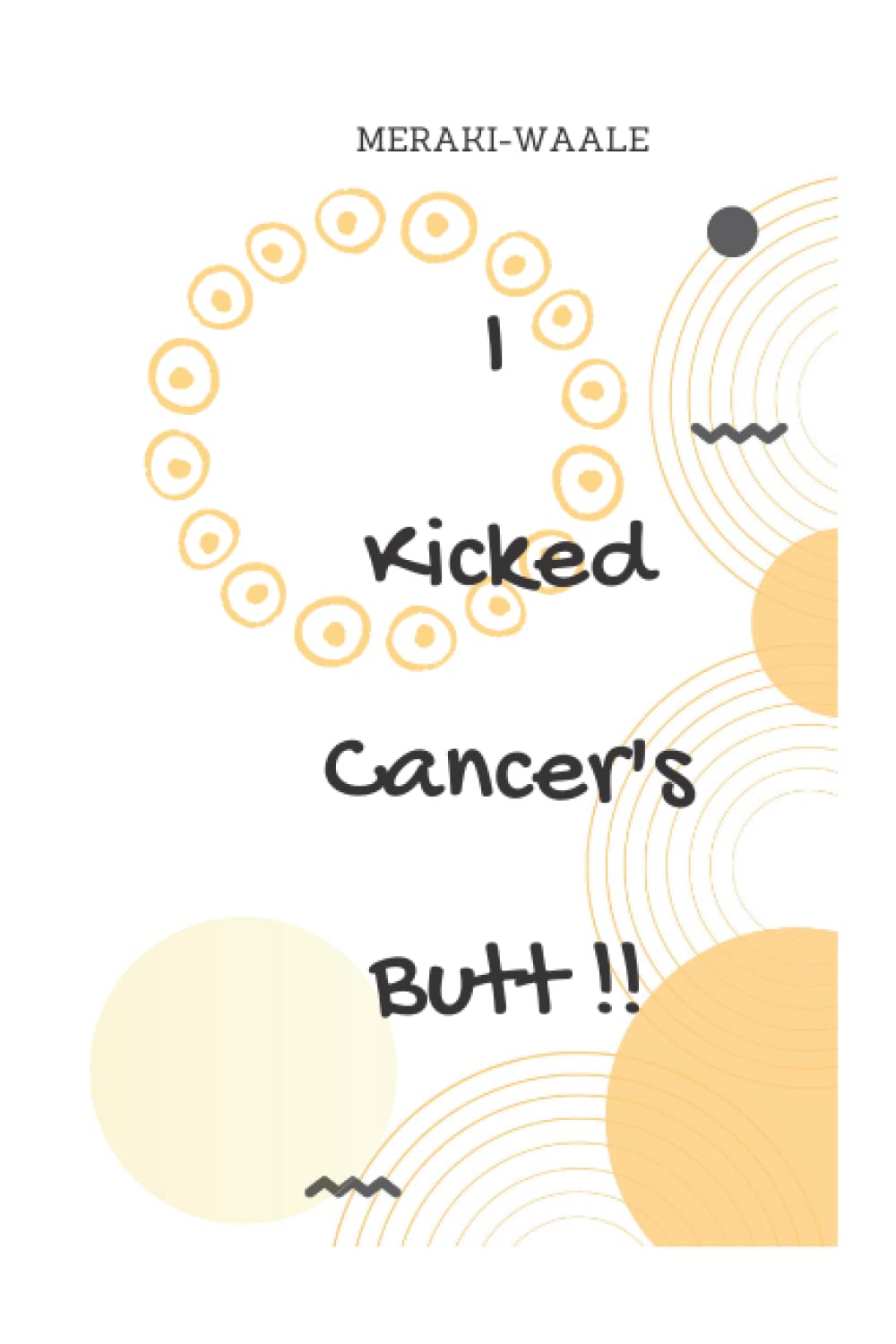 I Kicked Cancer's Butt ! - Recovery Journal: Blank Notebook With Cream Paper
