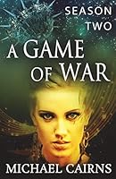 A Game of War Season Two: A Fast Paced Sci-Fi Adventure 1909699152 Book Cover