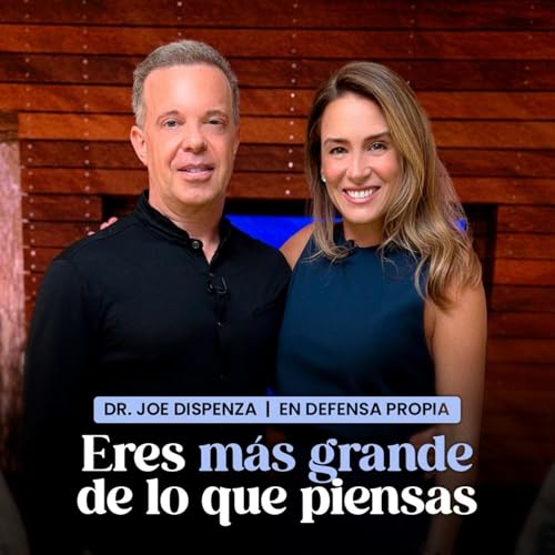 Eres más GRANDE de lo que PIENSAS | Dr. Joe Dispenza En Defensa Propia | Erika De La Vega Podcast Por arte de portada