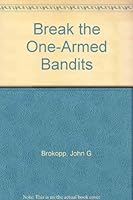 Break the One-Armed Bandits B000NPL1BO Book Cover