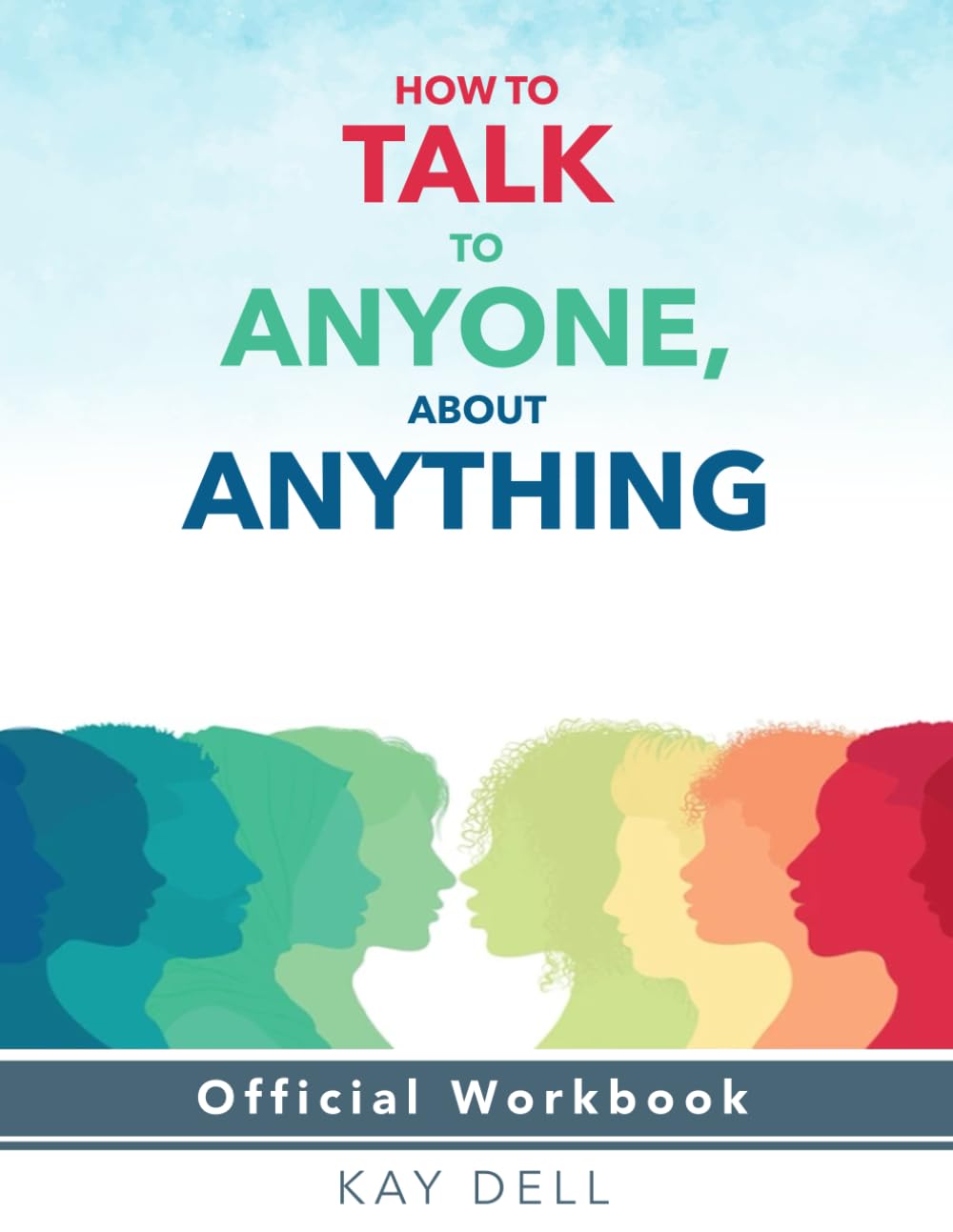 How to Talk to Anyone About Anything: Official Workbook (Limitless Life Collection)